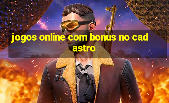 jogos online com bonus no cadastro