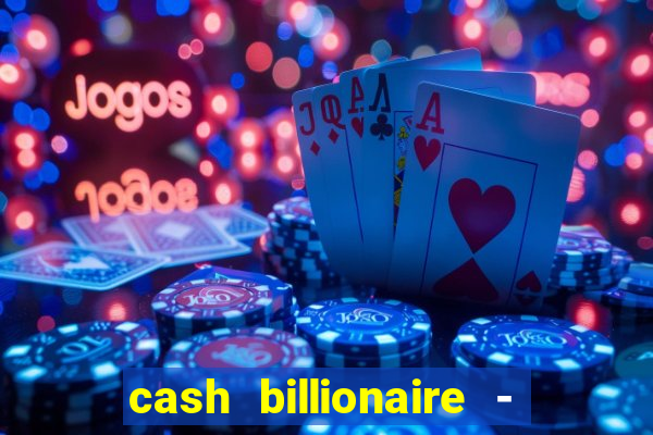 cash billionaire - vip slots