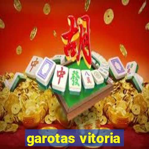 garotas vitoria