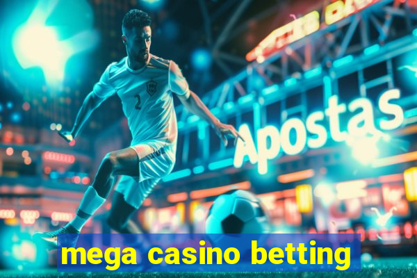 mega casino betting