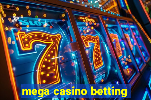 mega casino betting