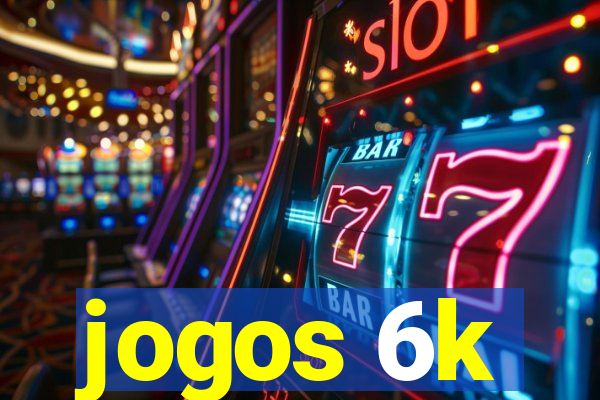 jogos 6k