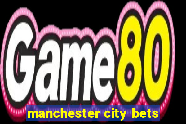 manchester city bets