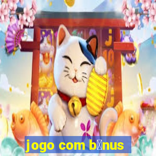 jogo com b么nus