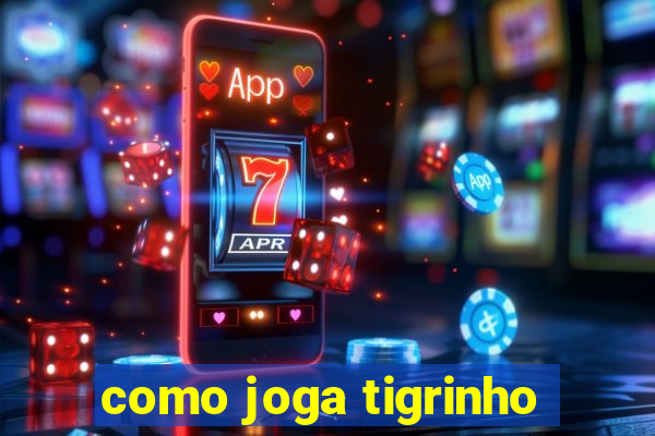 como joga tigrinho