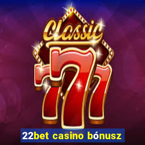 22bet casino bónusz