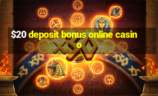 $20 deposit bonus online casino