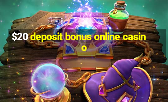 $20 deposit bonus online casino