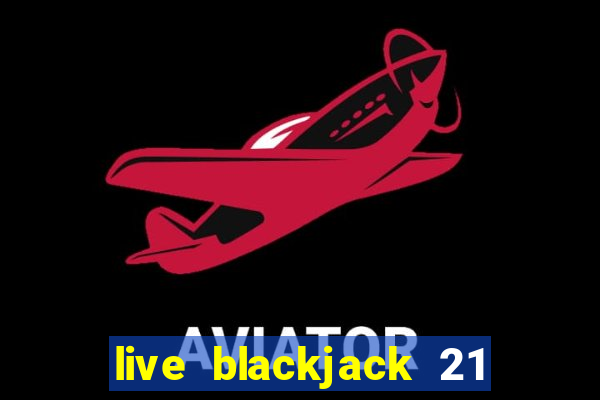 live blackjack 21 l wynnbet