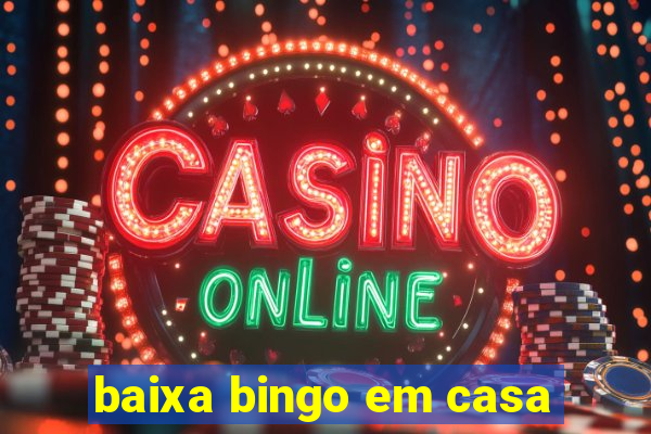 baixa bingo em casa