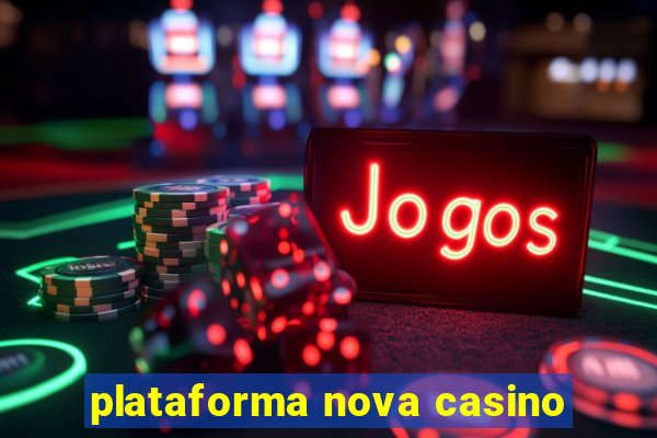 plataforma nova casino