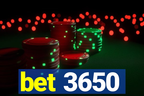 bet 3650