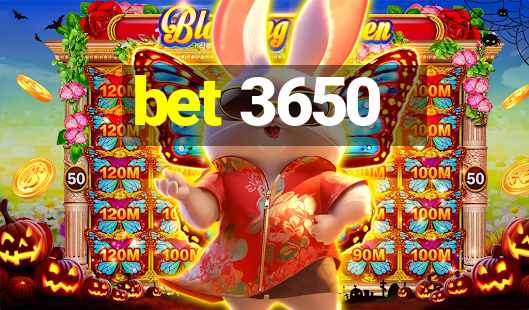 bet 3650