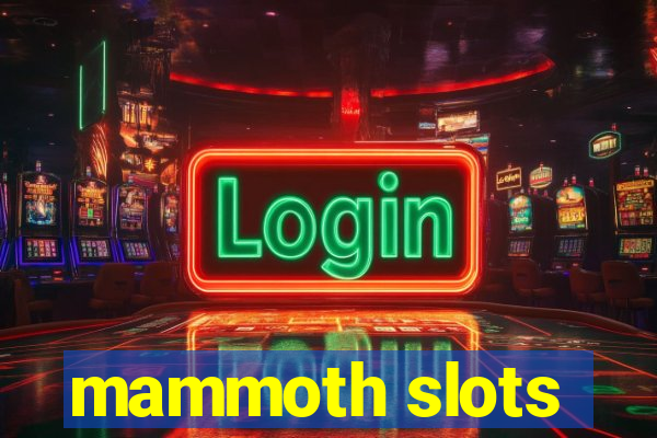 mammoth slots