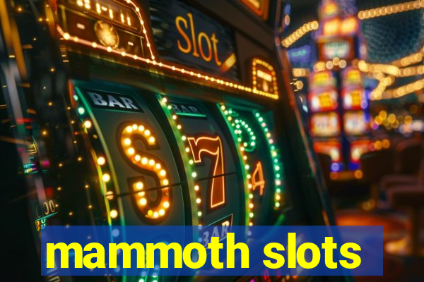 mammoth slots