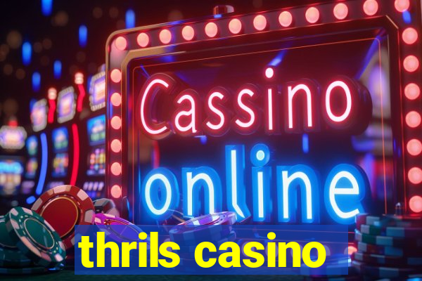 thrils casino