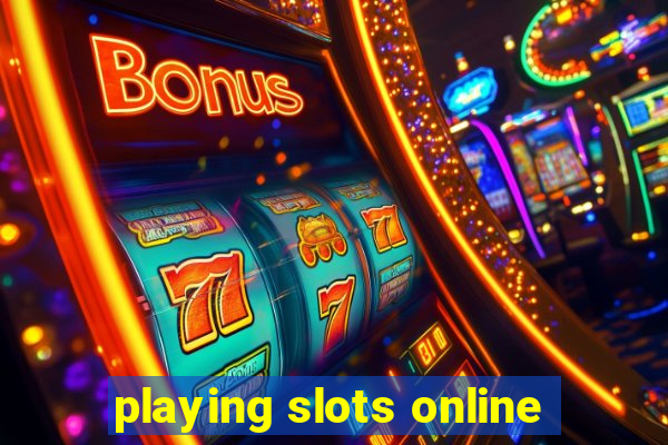 playing slots online