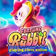 playing slots online