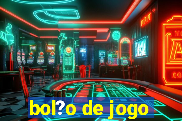 bol?o de jogo