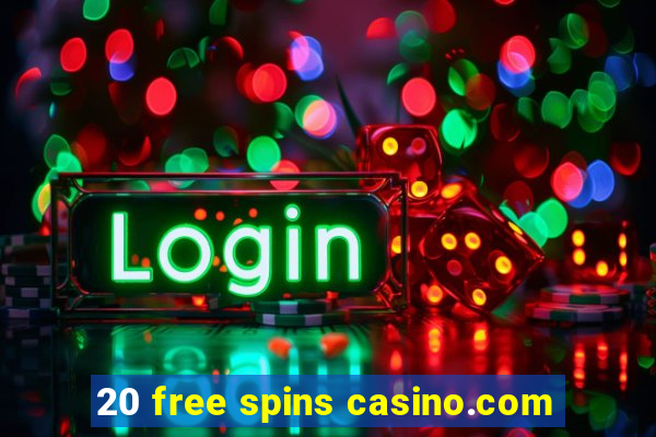 20 free spins casino.com