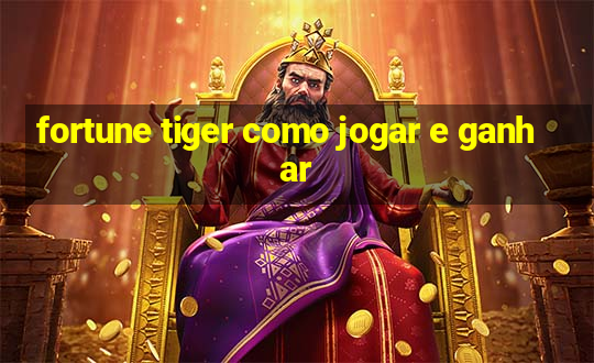 fortune tiger como jogar e ganhar