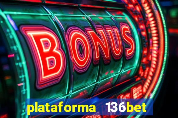 plataforma 136bet paga mesmo