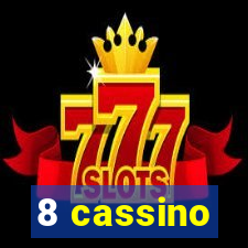 8 cassino