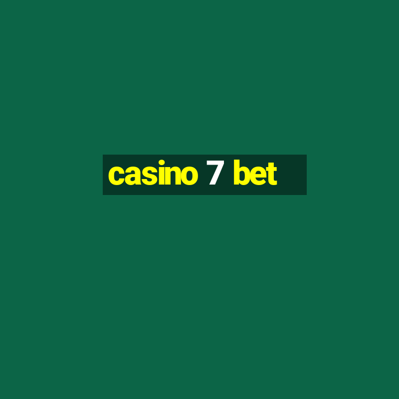 casino 7 bet