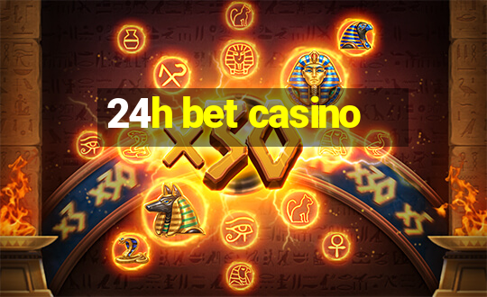 24h bet casino