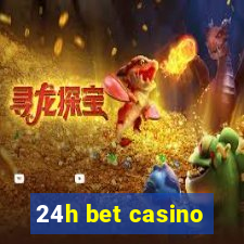 24h bet casino