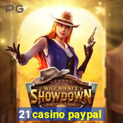 21 casino paypal