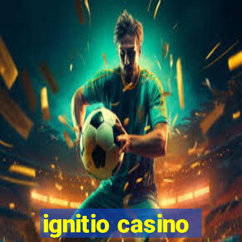 ignitio casino