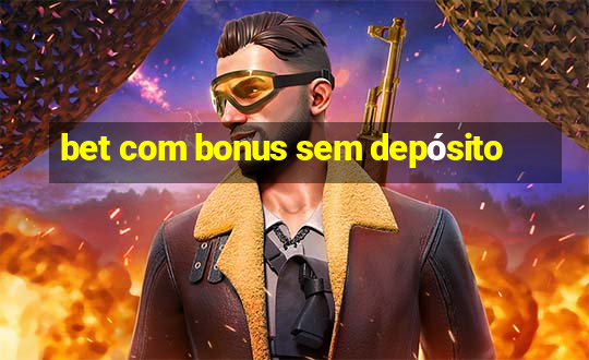 bet com bonus sem depósito