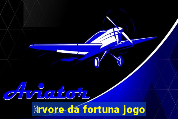 谩rvore da fortuna jogo