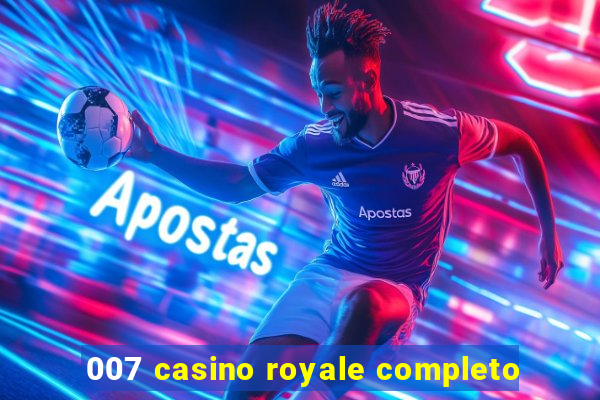 007 casino royale completo