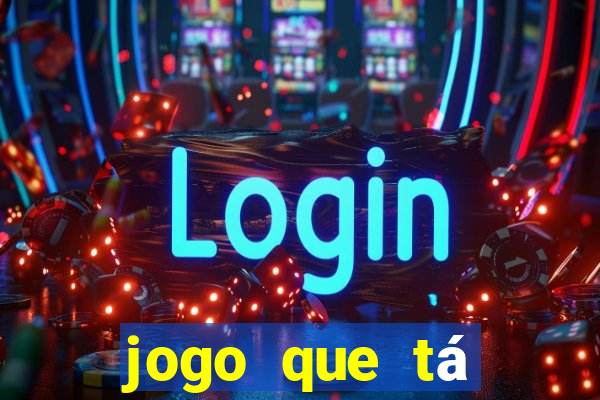 jogo que tá pagando dinheiro