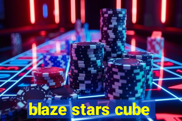 blaze stars cube