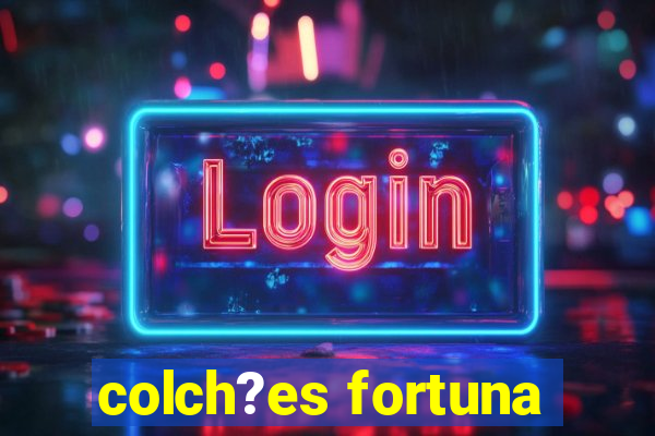 colch?es fortuna