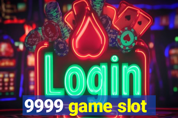 9999 game slot