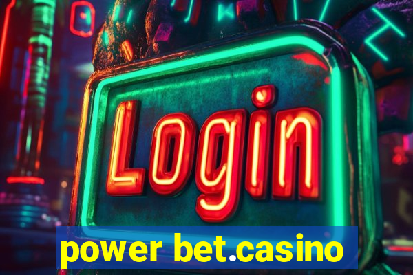 power bet.casino