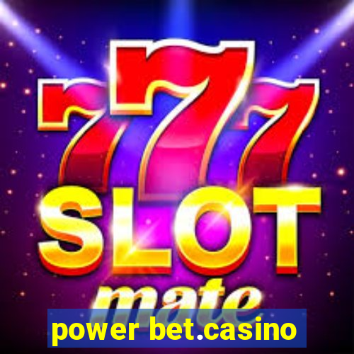 power bet.casino