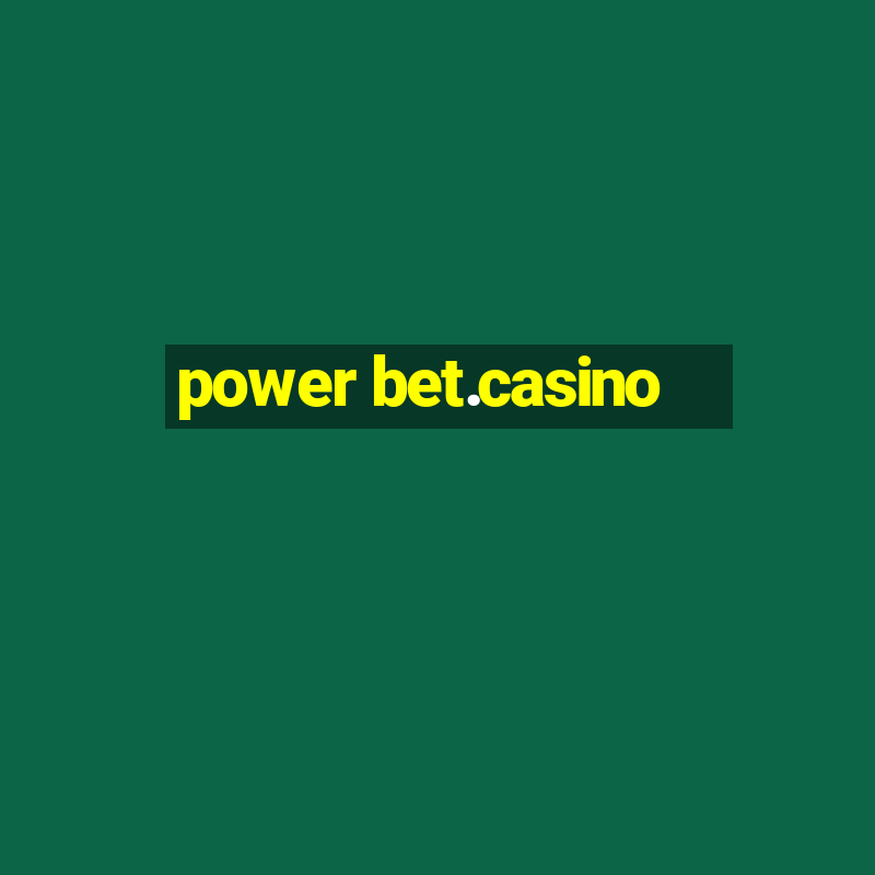 power bet.casino