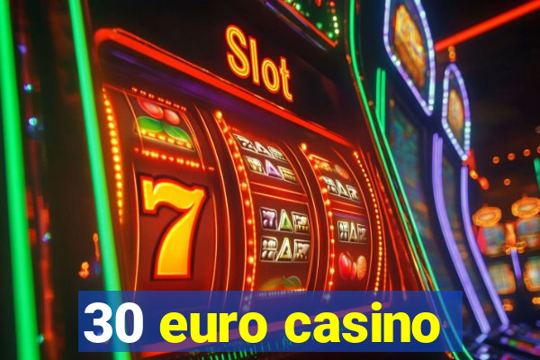 30 euro casino