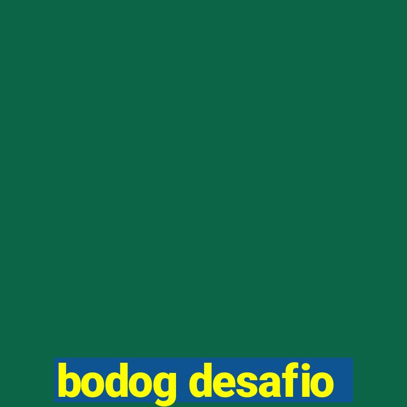 bodog desafio