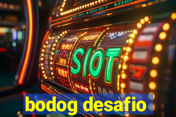 bodog desafio