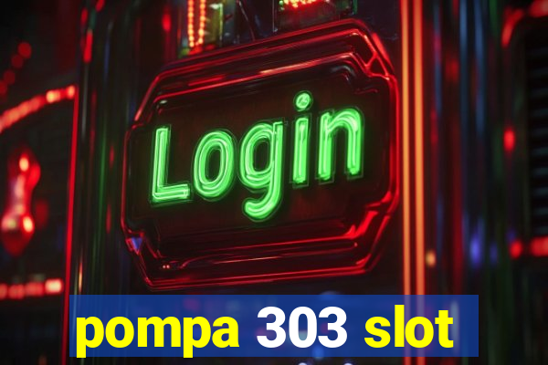 pompa 303 slot