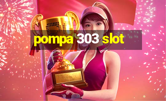 pompa 303 slot