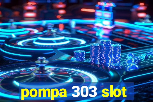 pompa 303 slot