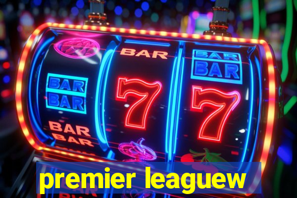 premier leaguew