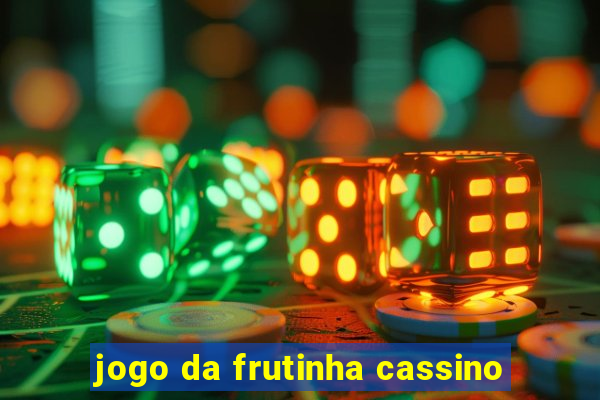 jogo da frutinha cassino